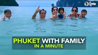 Phuket With Family In A Minute | Curly Tales