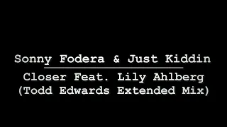 Sonny Fodera & Just Kiddin feat. Lily Ahlberg - Closer(Todd Edwards Extended Mix)