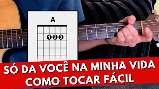 Como Tocar Só Da Você Na Minha Vida FÁCIL