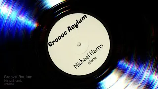 Michael Harris * Groove Asylum * (Original Mix)