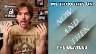 My Thoughts on The Beatles Now and Then