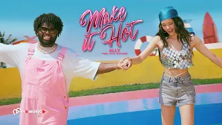 ALLY - Make It Hot (feat. Pink Sweat$) [ OFFICIAL M/V ]