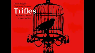 DreamWrights presents Plays Aloud "Trifles" by Susan Glaspell, a zoom reading