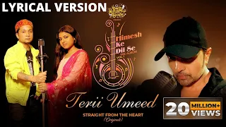 Terii Umeed (Lyrical  Version) | Himesh Ke Dil Se The Album| Himesh Reshammiya | Pawandeep | Arunita