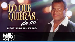 Lo Que Quieras De Mi, Los Diablitos - Video