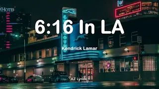 Kendrick Lamar - 6:16 In LA (Lyrics)