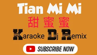 Tian Mi Mi Karaoke 甜蜜蜜 Dj Remix