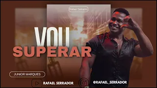 vou superar - Junior Marques