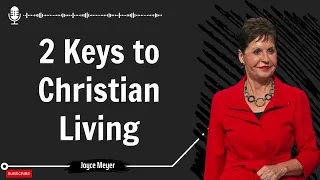 Sharing Christ - 2 Keys to Christian Living | Joyce Meyer 2024