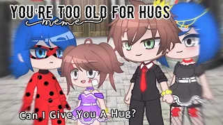You are too old for Hugs // Meme // [MLB] 🐞🐈‍⬛ // Gacha Life // Gacha Club // AU
