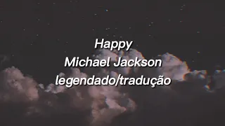 Happy - Michael Jackson (Legendado/tradução)