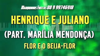 Henrique e Juliano part. Marília Mendonça Flor E O Beija-Flor Karaokê