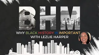 Black Heritage Matters: Why Black History is Important with Lezlie Harper