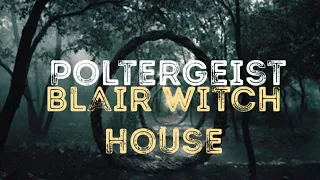Poltergeist Continues//Blair Witch House//