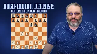 Bogo-Indian Defense: Lecture by GM Ben Finegold