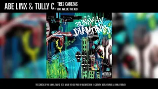 Abe Linx & Tully C. - Tres Cabezas feat. Willie The Kid (Audio)