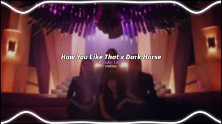 How You Like That x Dark Horse - BLACKPINK & Katy Perry ft. Juicy J // Audio Edit