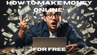 How to make money online for free | Step by step guide.