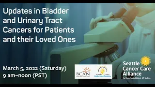 2022 Bladder and Urinary Tract Cancers Patient Education Event (Mar 5, 2022)