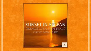 "Sunset In Aegean" (Archipelagos) - Dim Angelo & Alex Mihalakis ft. Christos Papadopoulos