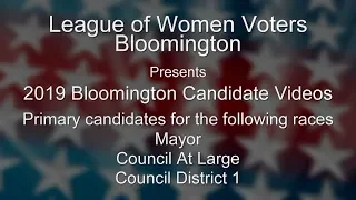 LWV Bloomington Primary Mayoral and Council Candidate Videos