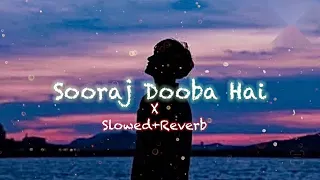 Sooraj Dooba Hai[Slowed+Reverb] | Perfect Lofi