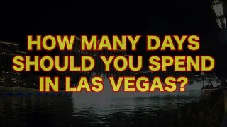 How many days should you spend in Las Vegas?