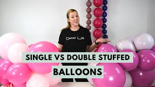 Single vs Double Stuffed Balloons | What's the difference?