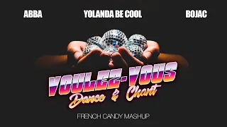 ABBA vs Yolanda Be Cool & Bojac - Voulez-Vous / Dance & Chant (French Candy Mashup)