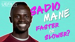 Who is faster than SADIO MANÉ?