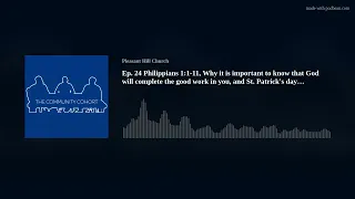 Ep. 24 Philippians 1:1-11, Why it is important to know that God will complete the good work in you,