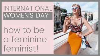INTERNATIONAL WOMEN'S DAY: How To Be A Feminine Feminist & Empower Women | Shallon Lester