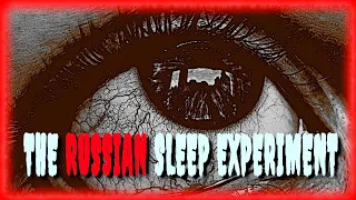 The Russian Sleep Experiment Classic Creepypasta