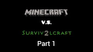 Minecraft vs Survivalcraft 2 | Part 1