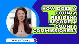 How Does A County Resident Become A County Commissioner? - CountyOffice.org