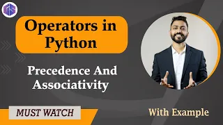 Lec-8: Operators in Python 🐍 Precedence & Associativity with examples | Python for Beginners