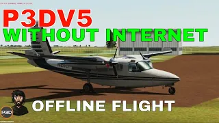 P3DV5 | OFFLINE Flight Without Internet