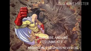 NIGHTCORE - LEGENDS NEVER DIE ONE PUNCH MAN