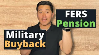 How to Calculate Your FERS Pension & Military Buyback (2024)