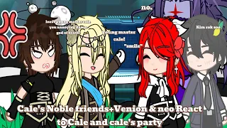 Cale's Noble friends+Venion&neo react to Cale&cale's party part 2/3(read description)