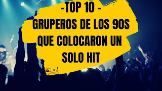 TOP 10| GRUPEROS QUE LOGRARON COLOCAR SOLO UN TEMA EN PRIMER LUGAR