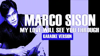 MY LOVE WILL SEE YOU THROUGH - MARCO SISON (Karaoke Version)