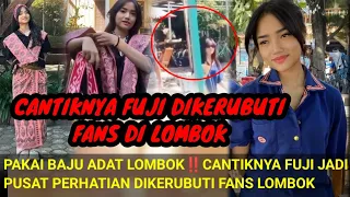 MOMEN FUJI DIKERUBUTI FANS LOMBOK‼️CANTIKNYA FUJI PAKAI BAJU ADAT LOMBOK JADI PUSAT PERHATIAN