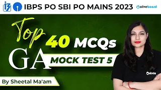 GA For IBPS PO / SBI PO Mains 2023 | Top 40 GA MCQs | GA Mock Test- 5 | By Sheetal Ma'am