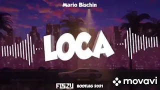 Mario Bischin - Loca (Fiszu Bootleg) 2022