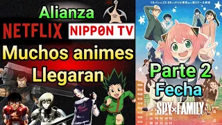 Netflix traerá Muchísimos Animes 🤯 Netflix hace alianza con Nippon TV 🤝Fecha de estreno spy x family