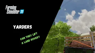 Yarders, Can They Lift A Land Rover? - Farming Simulator 22 XBOX