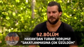 Survivor 2018  | 92. Bölüm | Hakan'dan Turabi Yorumu! "Sakatlanmasına Çok Üzüldüm"