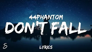 44phantom - don't fall (Lyrics)