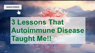 3 Lessons That Autoimmune Disease Taught Me